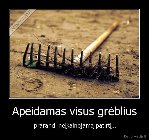 Apeidamas visus grėblius