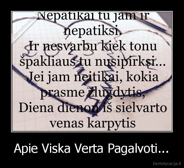 Apie Viska Verta Pagalvoti...