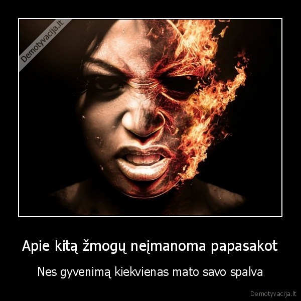 Apie kitą žmogų neįmanoma papasakot