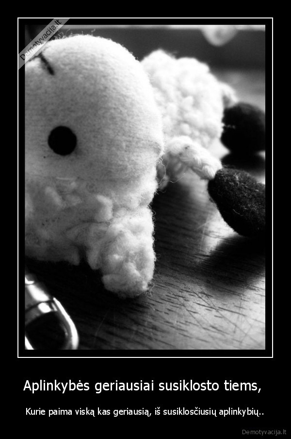 Aplinkybės geriausiai susiklosto tiems, 