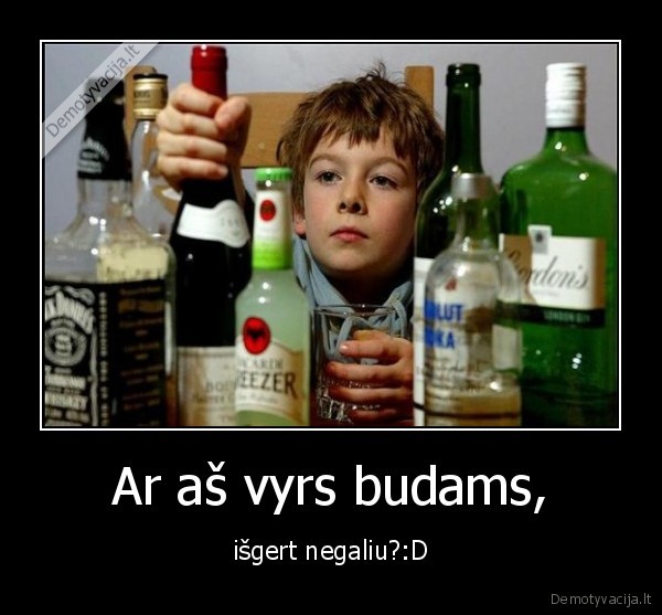 Ar aš vyrs budams,