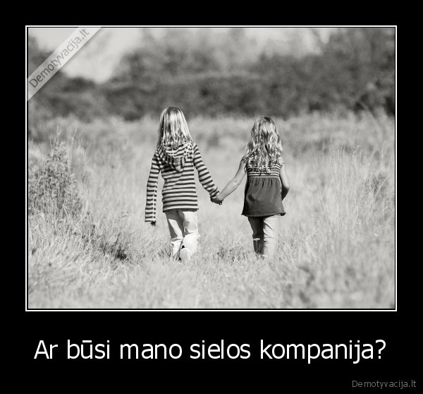 Ar būsi mano sielos kompanija?