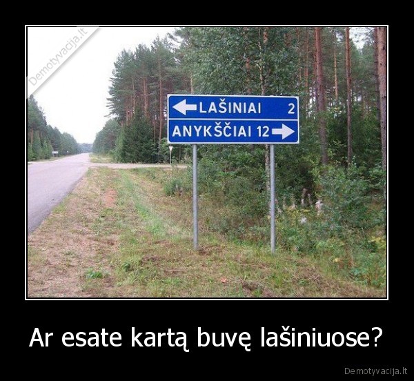 Ar esate kartą buvę lašiniuose?