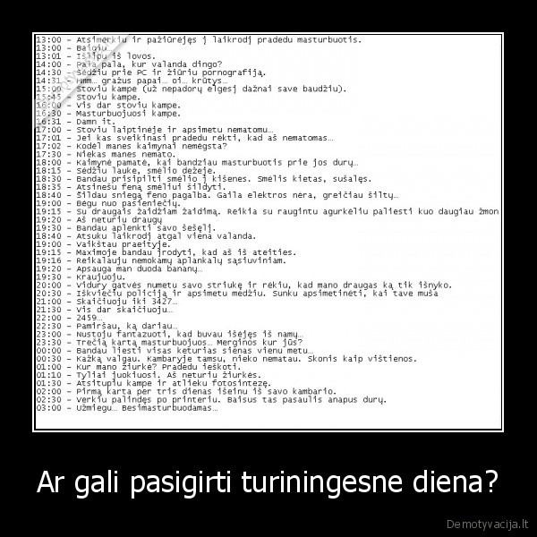 Ar gali pasigirti turiningesne diena?