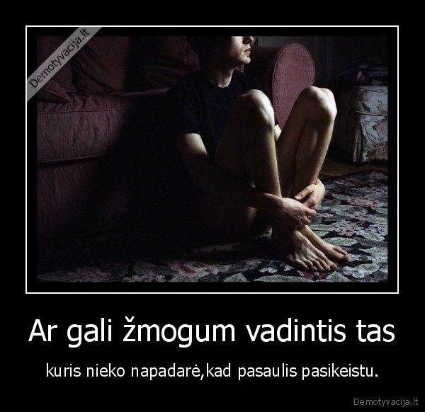 Ar gali žmogum vadintis tas