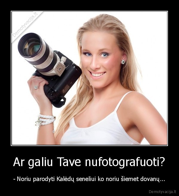 Ar galiu Tave nufotografuoti?