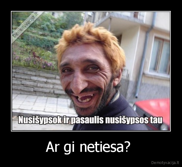 Ar gi netiesa? 
