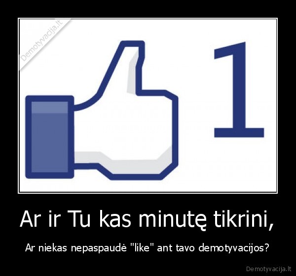 like,patinka,facebook,demotyvacijos,laikas,sekundes,laukimas