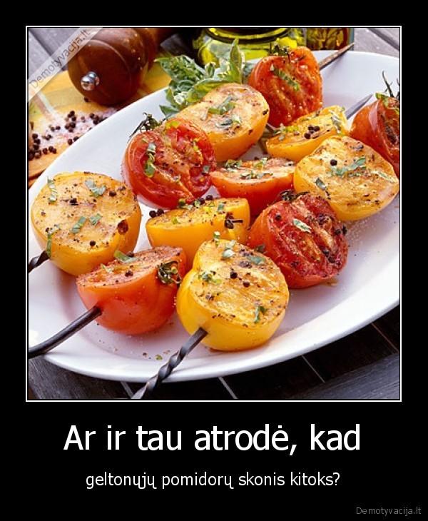 Ar ir tau atrodė, kad