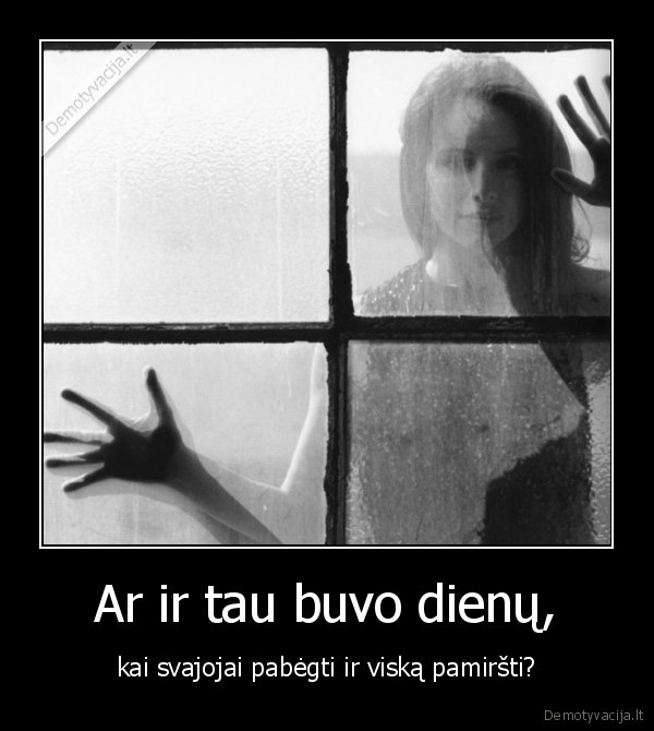 dienos,pabegti,svajoti,begti,pamirsti