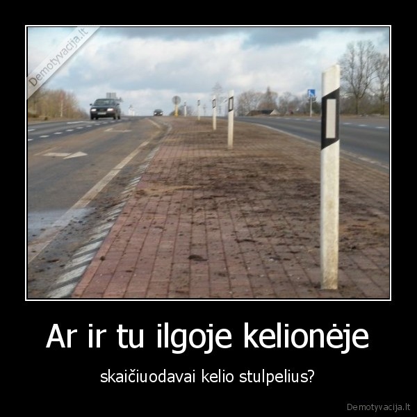 Ar ir tu ilgoje kelionėje