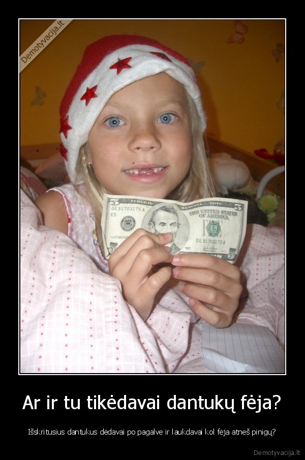 Ar ir tu tikėdavai dantukų fėja?