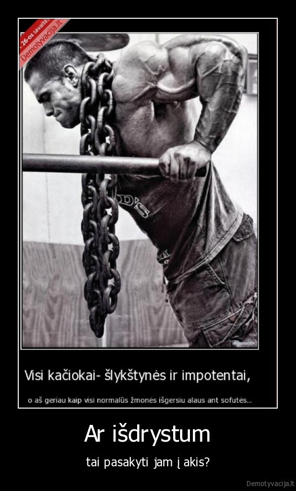 kaciokai,kaciokas,kulturistas,impotentas,impotentai,skykstyne,slykstynes