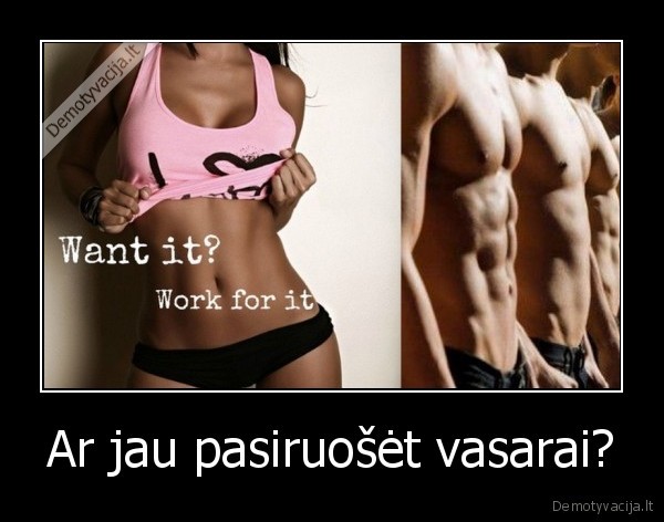 Ar jau pasiruošėt vasarai?