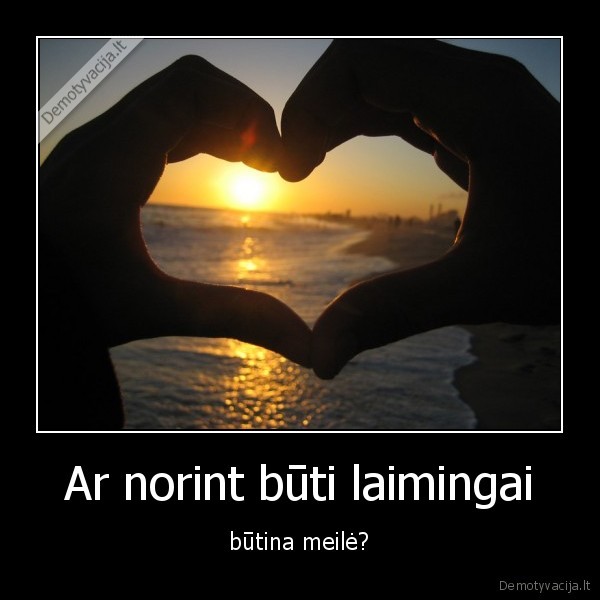 Ar norint būti laimingai