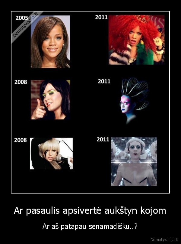 Ar pasaulis apsivertė aukštyn kojom