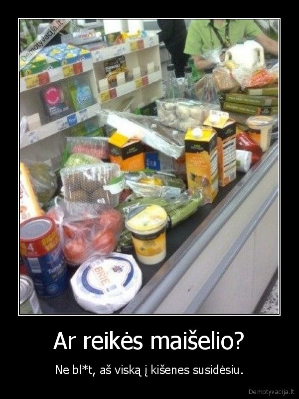 Ar reikės maišelio?