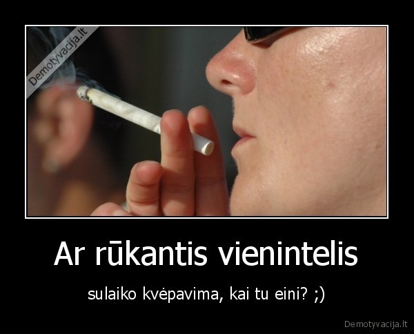 Ar rūkantis vienintelis