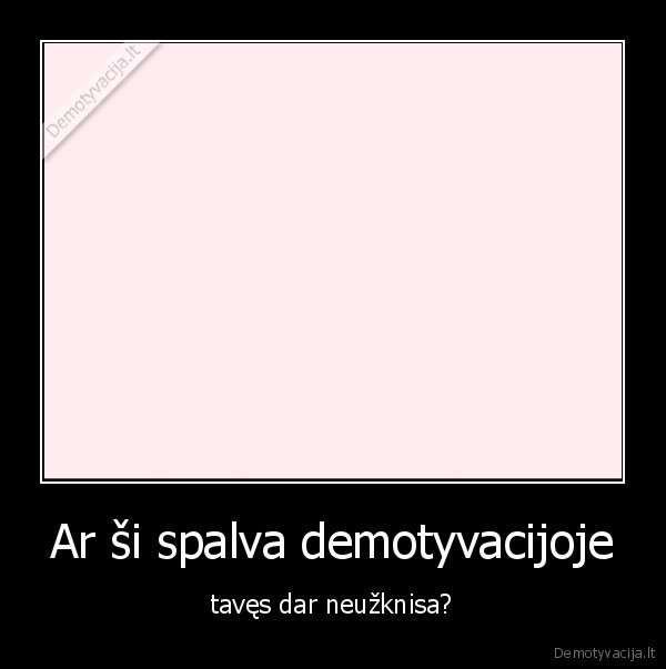 Ar ši spalva demotyvacijoje