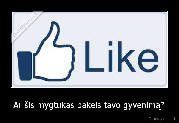 Ar šis mygtukas pakeis tavo gyvenimą?