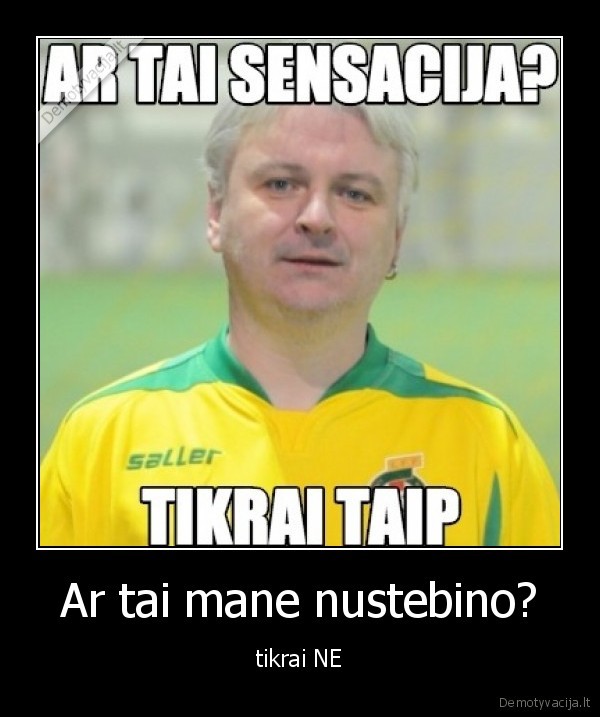 Ar tai mane nustebino?