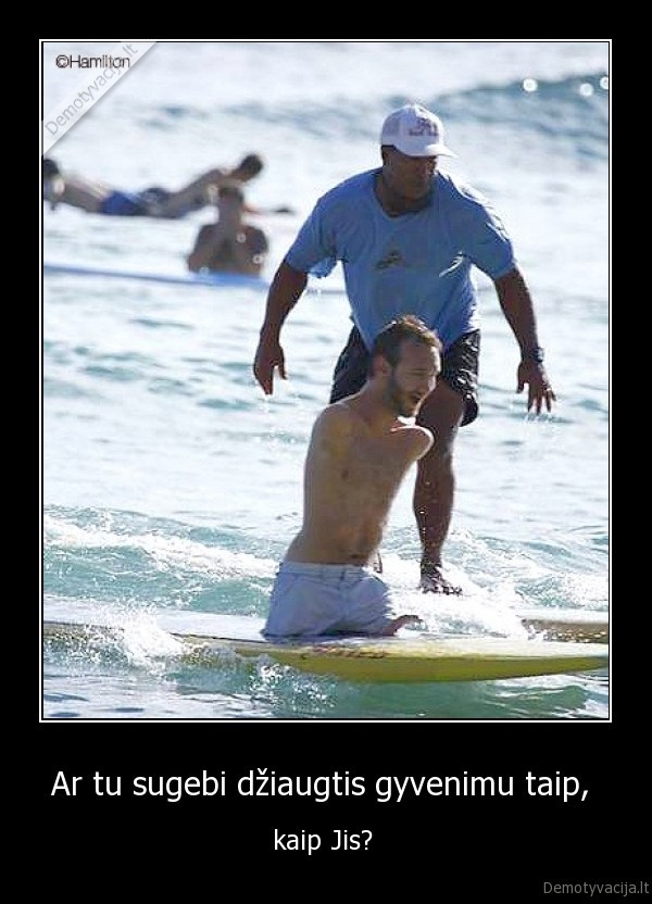 Ar tu sugebi džiaugtis gyvenimu taip, 