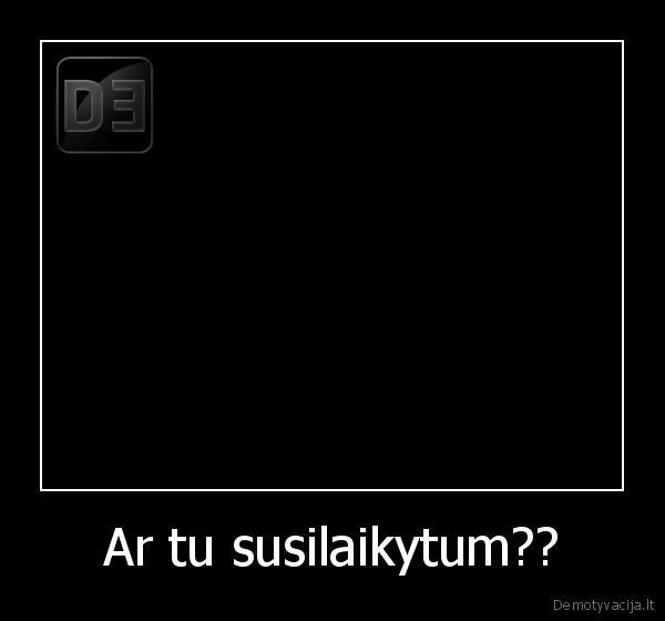 Ar tu susilaikytum??