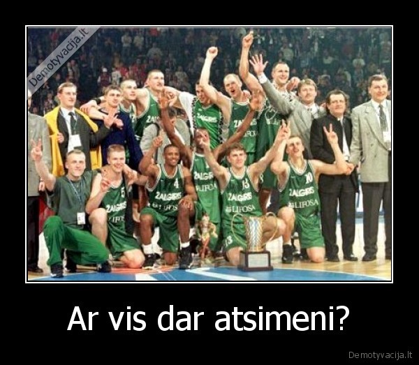 Ar vis dar atsimeni?