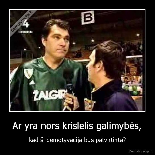 Ar yra nors krislelis galimybės,