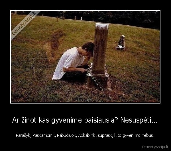 nespejo,laikas, bega,mire, artimas