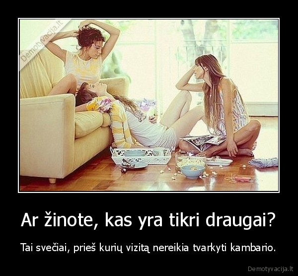 Ar žinote, kas yra tikri draugai?