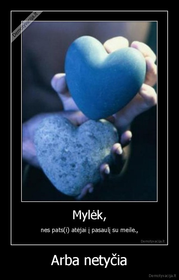 visi, jus, netyciukai, tik, jum, nesaka