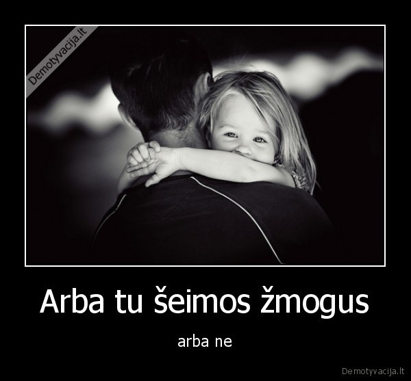 zmones,seima,vaikai,meile,prigimtis,tikslas,gyvenimas,jausmai,laikas