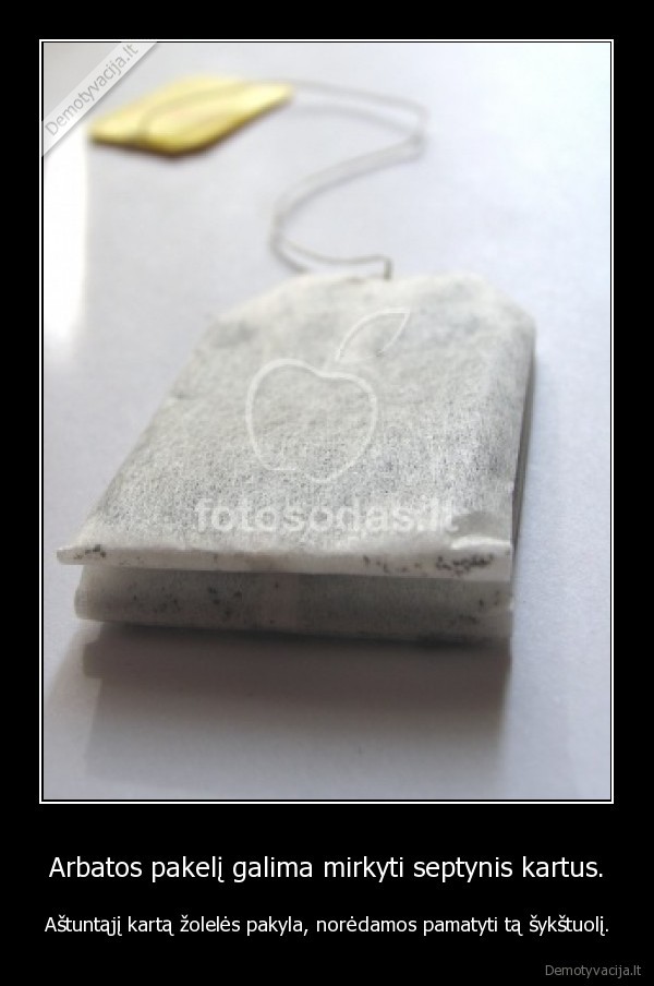 Arbatos pakelį galima mirkyti septynis kartus.