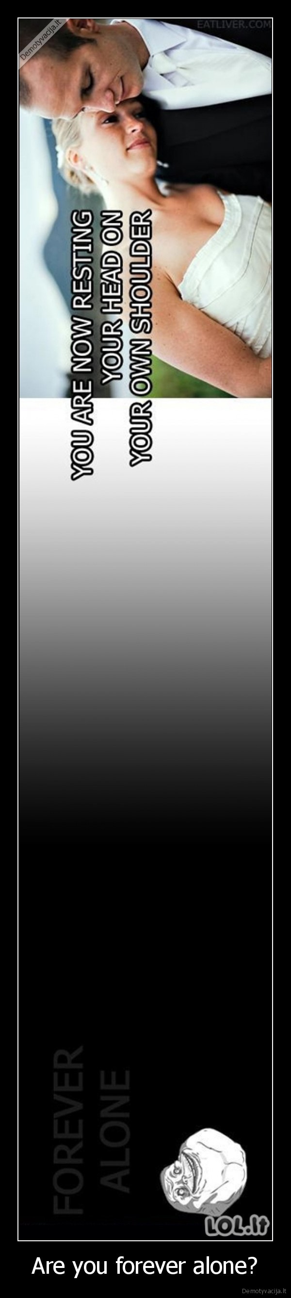 Are you forever alone?