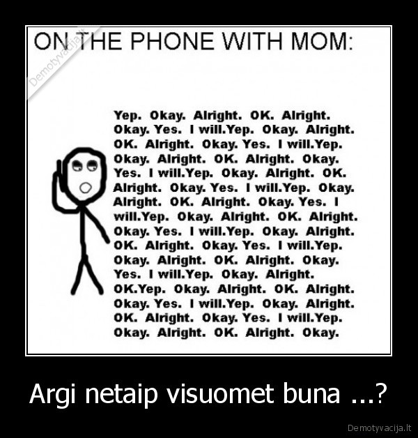 Argi netaip visuomet buna ...?