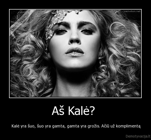 Aš Kalė? 