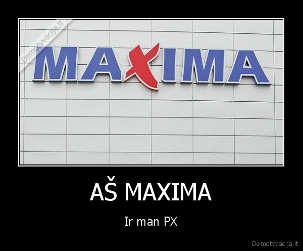 AŠ MAXIMA