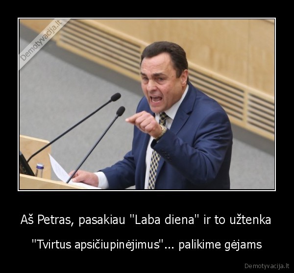 Aš Petras, pasakiau ''Laba diena" ir to užtenka