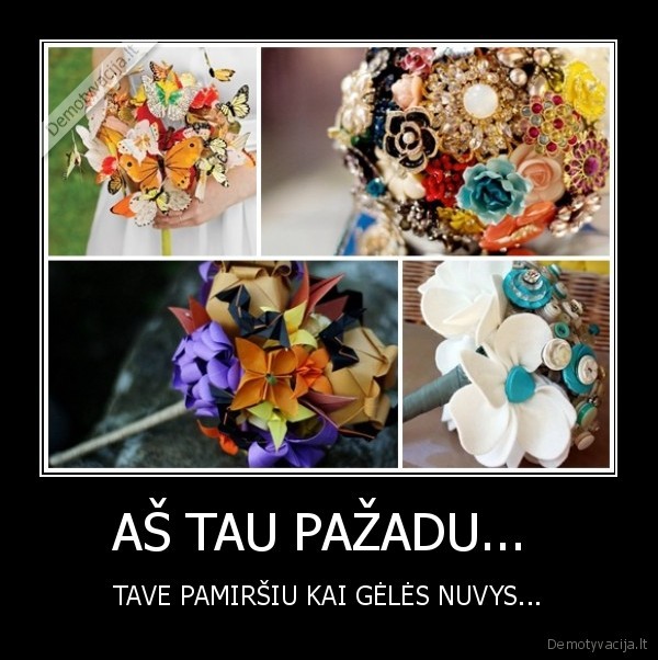 pazadas,meile,pamirsiu,as,tu