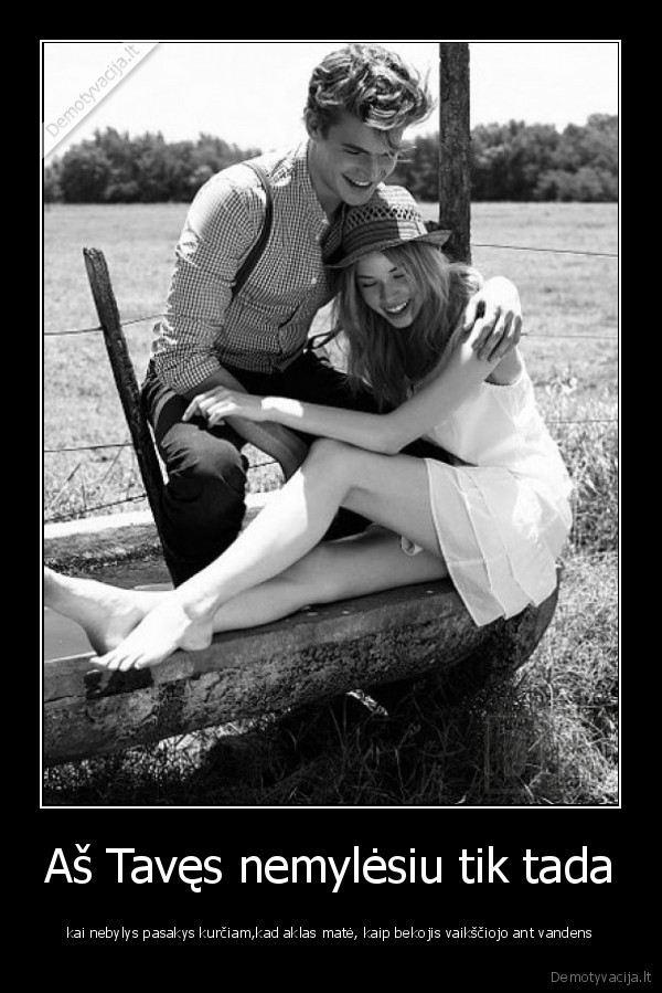 Aš Tavęs nemylėsiu tik tada