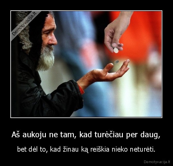 aukojimas,nieko, netureti,pinigai,turtas