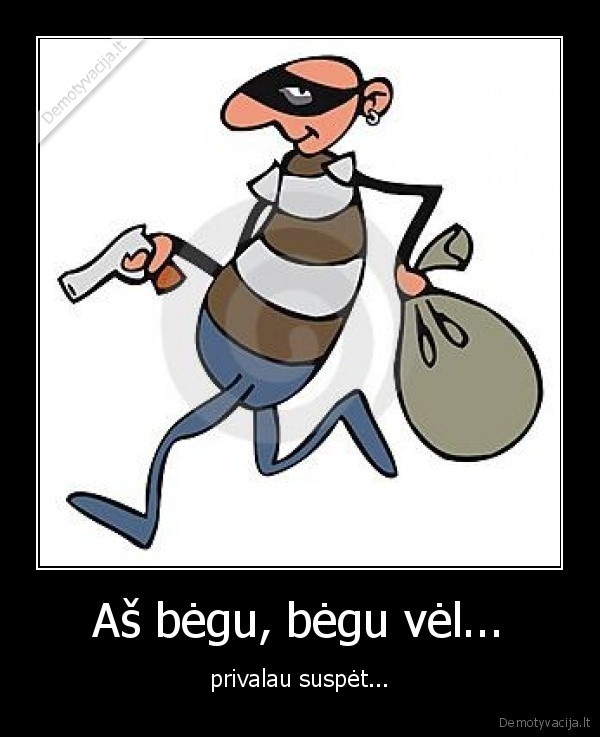 Aš bėgu, bėgu vėl...