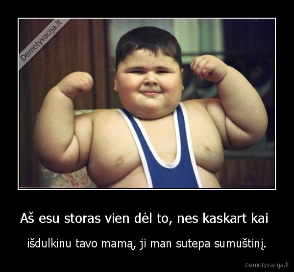 storas,storumas,mama,sumustinis