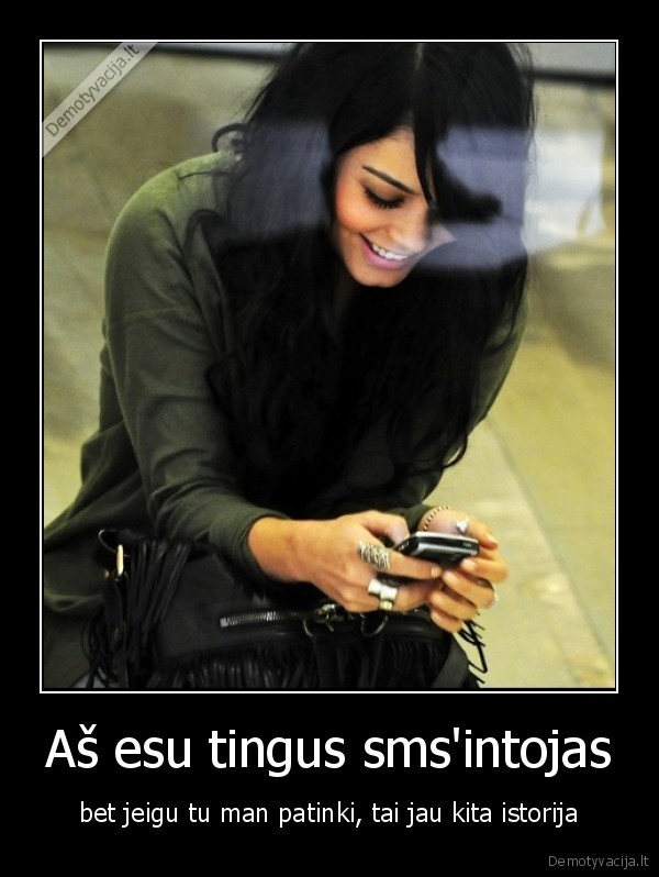 Aš esu tingus sms'intojas