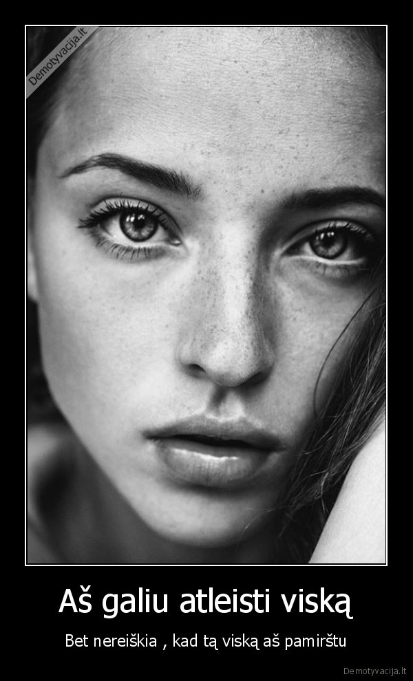 Aš galiu atleisti viską