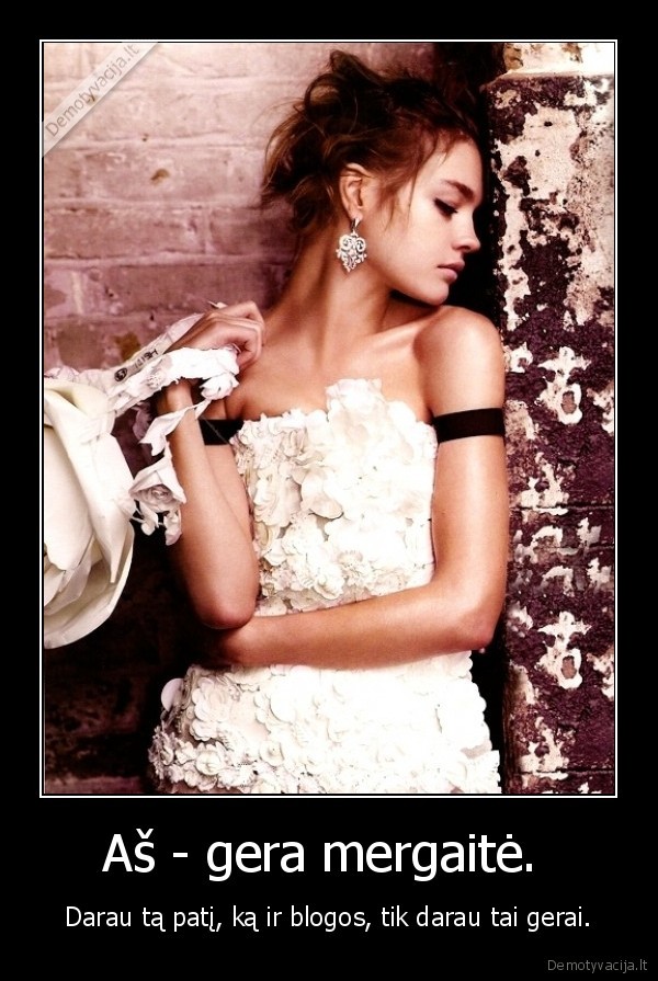 Aš - gera mergaitė. 