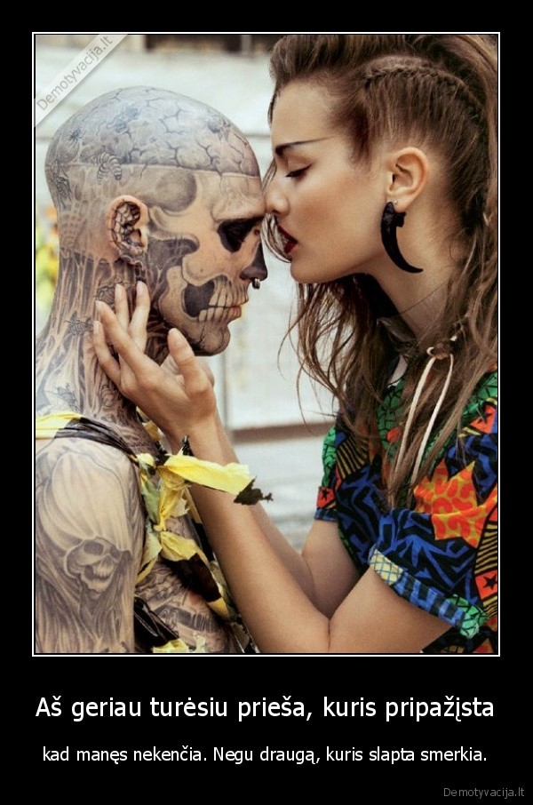 Aš geriau turėsiu prieša, kuris pripažįsta