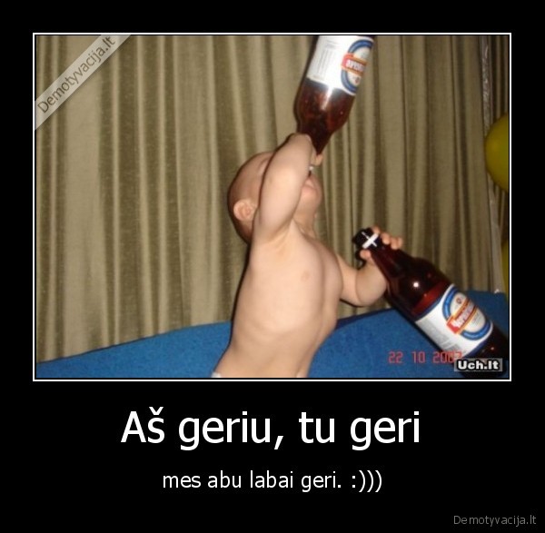 Aš geriu, tu geri