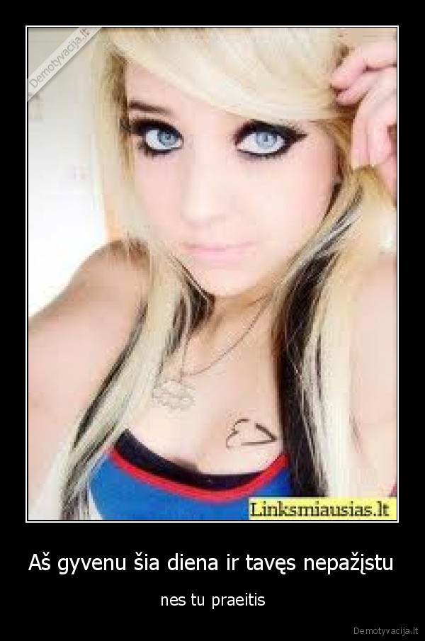 Aš gyvenu šia diena ir tavęs nepažįstu